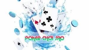 poker chơi sao và kinh nghiệm