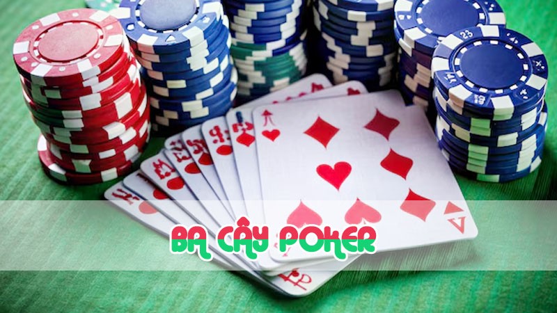 ba cây poker 2024