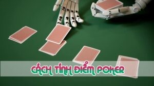 cách tính điểm poker 2024