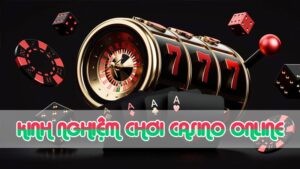 kinh nghiệm chơi casino online 2024