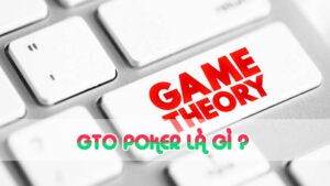 gto poker là gì cơ bản