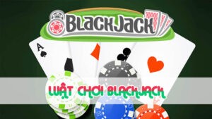 luật chơi blackjack 2024