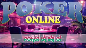 poker là bài gì 2024