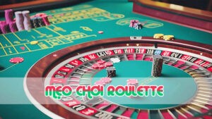 mẹo chơi roulette 2024