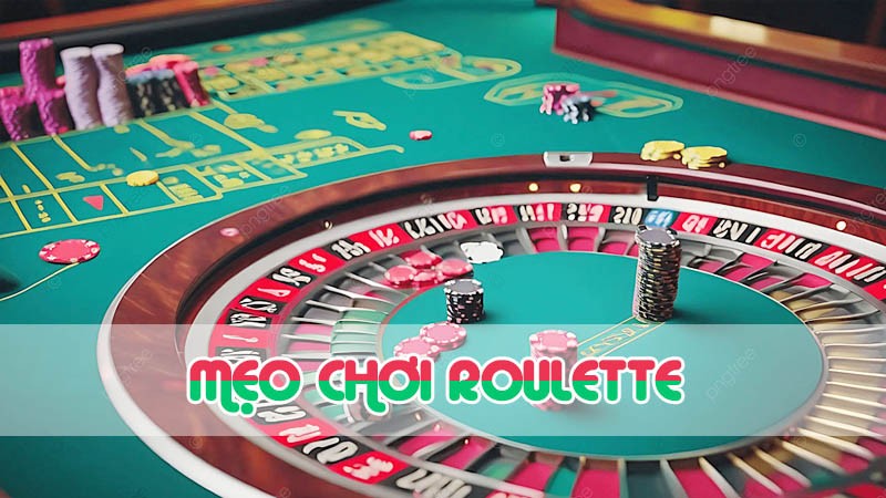 mẹo chơi roulette 2024